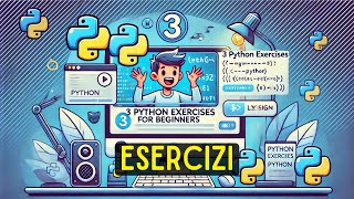 3 Esercizi Python per Principianti - Tutorial Python