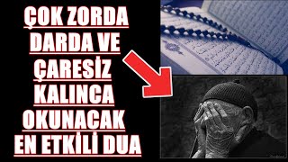 ÇOK ZORDA DARDA VE ÇARESİZ KALDIĞINIZDA OKUNACAK EN ETKİLİ DUA