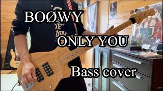 BOØWY - ONLY YOU - bass cover - ベース弾いてみた(ダウンピッキング)  #boowy #氷室京介  #布袋寅泰 #松井常松 #高橋まこと