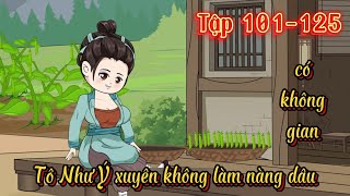 Tô Như Ý xuyên không thành nàng dâu l Tập 101 - 125 l Năm Huê Review