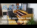 JS BACH - Wer nur den lieben Gott lässt walten BWV 647 - Hauptwerk Obervellach