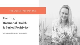 Fertility, Hormonal Health & Period Positivity | Lalulah Podcast EP17