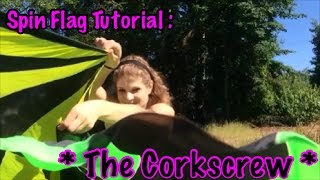 * The Corkscrew * ~ Spin Flag Tutorial