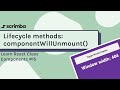 Lifecycle methods: componentWillUnmount() 🪦 | Class Components in React tutorial