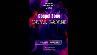 Koya Saioni || JProductions || Gospel Song || Milne Bay Music