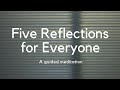 Five Reflections for Everyone - A guided meditation | Ksantikara