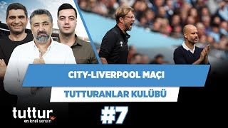 Liverpool, City’ye yenilmezse şampiyon olur | Serdar Ali & Ilgaz & Yağız | Tutturanlar Kulübü #7