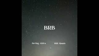 Saving Akira - BRB (Feat. BRB Munde)[Official Audio]