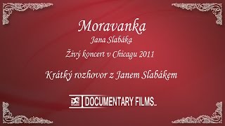 MORAVANKA (Živý koncert v Chicagu 2011 - Krátký rozhovor z Janem Slabákem)