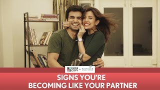 FilterCopy | Signs You Are Becoming Like Your Partner | Ft. Ayush Mehra and Barkha Singh