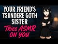 Your Friend's Tsundere Goth Sister Tries ASMR On You [F4M]