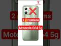 Moto G64 5g : 2 Big Problems ❌