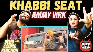 Khabbi Seat - Official Video | Ammy Virk Ft Sweetaj Brar | Happy Raikoti |  Delhi Couple Reactions
