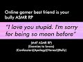 Online gamer best friend is your bully (M4F ASMR RP)(Enemies to lovers)(Confession)(Apology)(Bully)