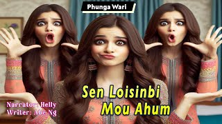 Sen Loisanbi Mou Ahum || Manipuri Funga Wari || Helly Maisnam🎤 || Abe Ng✍️