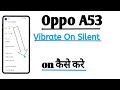 Oppo A53 Vibrate On Silent on