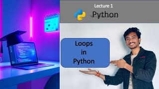 Lecture 15: Loops in Python | for Loop & while Loop Explained for Beginners