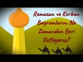 Ramazan Ve Kurban Bayramlarını Ne Zamandan Beri Kutluyoruz?