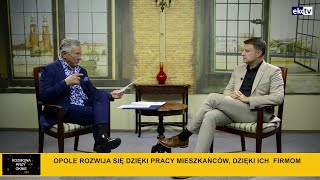 ROZMOWA PRZY OKNIE – ARKADIUSZ WIŚNIEWSKI, prezydent Opola cz. 2