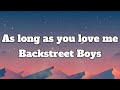 As Long As You Love Me - Backstreet Boys (Lyrics)