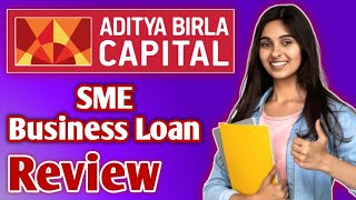 Aditya Birla Capital Business Loan Review | Aditya Birla Capital SME Loan Review | SME Business Loan