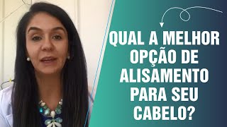 QUAL A MELHOR OPÇÃO DE ALISAMENTO PARA O SEU CABELO?