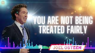 You Are Not Being Treated Fairly  -  Joel Osteen Sermons 2024