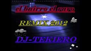 el bairro el raro remix dj tekiero 2012