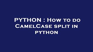 PYTHON : How to do CamelCase split in python