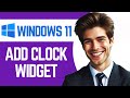 How To Add A Clock Widget In Windows 11