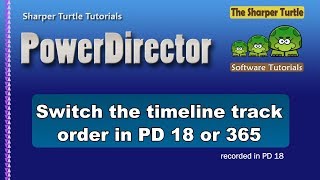 PowerDirector - Switch the timeline track order in PD 18 / 365