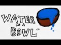 Water in a Bowl™