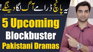 5 Upcoming Blockbuster Pakistani Dramas 2024 - ARY DIGITAL - HAR PAL GEO - HUM TV - MR NOMAN ALEEM