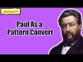 Paul As a Pattern Convert || CHARLES SPURGEON || Volume 59: 1913