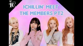 ICHILLIN' ~ MEET THE MEMBERS PT2