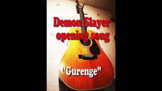 紅蓮華   Demon Slayer   opening song  "Gurenge"    acoustic  guitar slow ver
