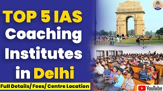 Top 5 IAS Coaching Institutes in Delhi || Full Details Fees|| IAS Coaching Institutes in Delhi| UPSC