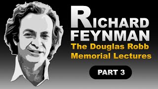 Richard Feynman - The Douglas Robb Memorial Lectures PART 3