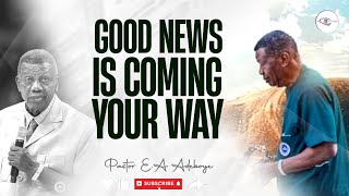 I HAVE GOOD NEWS FOR SOMEONE TODAY WITH PASTOR E.A ADEBOYE