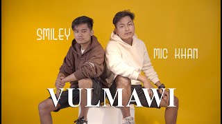 Smiley Mizo X Mic Khan - VULMAWI ( OFFICIAL M\\V )