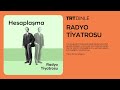 radyo tiyatrosu hesaplaşma psikoloji