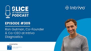 #309 - Ron Gutman, Co-Founder \u0026 Co-CEO at Intrivo Diagnostics