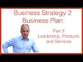 Business Strategy 2 Business Plan Part 2 - Leadership, Products and Services