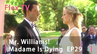 【EP 29】Mr. Williams! Madame Is Dying #FlexTV #love #mustwatch