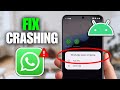 How To Fix WhatsApp Keeps Crashing On Android Phone