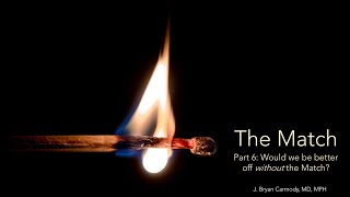 The Match, Part 6: Would we be better off without the Match?