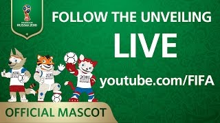 LIVE NOW - Unveiling the Official Mascot of the 2018 FIFA World Cup Russia™