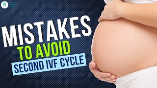 Mistakes to Avoid in Your Second IVF Cycle | IVF Tips | IVF Failure Tips