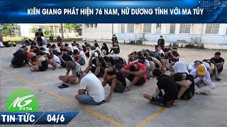 Kiên Giang phát hiện 76 nam, nữ dương tính với ma túy I THKG
