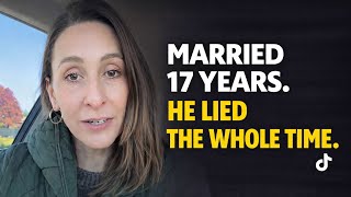 17 YEARS TOGETHER. HE LIED THE WHOLE TIME